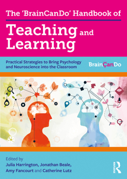 Paperback The 'BrainCanDo' Handbook of Teaching and Learning: Practical Strategies to Bring Psychology and Neuroscience into the Classroom Book