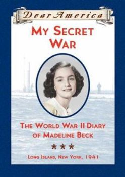 My Secret War: The World War II Diary of Madeline Beck, Long Island, New York 1941 (Dear America Series) - Book  of the Dear America