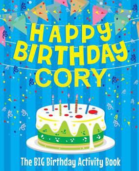 Paperback Happy Birthday Cory - The Big Birthday Activity Book: (personalized Children's Activity Book) Book