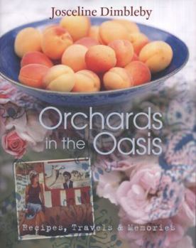 Hardcover Orchards in the Oasis: Recipes, Travels & Memories Book
