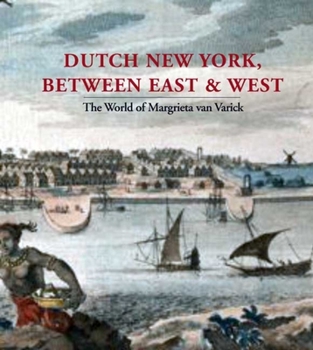 Hardcover Dutch New York, Between East and West: The World of Margrieta Van Varick Book