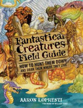 Paperback Fantastical Creatures Field Guide: How to Hunt Them Down and Draw Them Where They Live Book