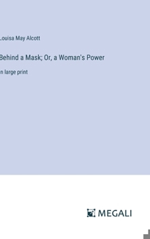 Hardcover Behind a Mask; Or, a Woman's Power: in large print Book