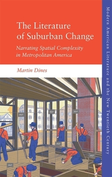 Paperback The Literature of Suburban Change: Narrating Spatial Complexity in Metropolitan America Book