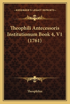 Paperback Theophili Antecessoris Institutionum Book 4, V1 (1761) [Latin] Book