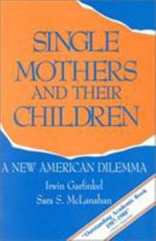 Hardcover Single Mothers and Their Children: A New American Dilemma (Changing Domestic Priorities Series) Book