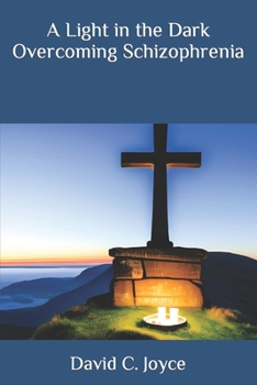 Paperback A Light in the Dark Overcoming Schizophrenia Book