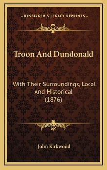 Hardcover Troon And Dundonald: With Their Surroundings, Local And Historical (1876) Book