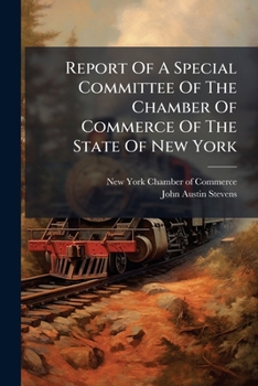 Report Of A Special Committee Of The Chamber Of Commerce Of The State Of New York: On The Northern Pacific Rail-road, March 26, 1868