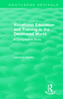 Paperback Routledge Revivals: Vocational Education and Training in the Developed World (1979): A Comparative Study Book