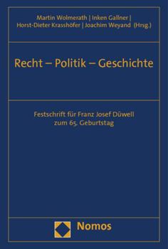 Recht - Politik - Geschichte: Festschrift Fur Franz Josef Duwell Zum 65. Geburtstag