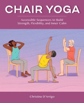 Paperback Chair Yoga: Accessible Sequences to Build Strength, Flexibility, and Inner Calm Book