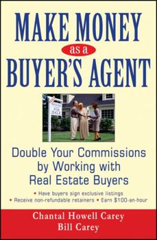 Hardcover Make Money as a Buyer's Agent: Double Your Commissions by Working with Real Estate Buyers Book