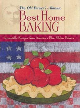 Spiral-bound The Old Farmer's Almanac Best Home Baking: Irresistible Recipes from America's Blue Ribbon Bakers Book