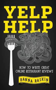 Paperback Yelp Help: How to Write Great Online Restaurant Reviews Book