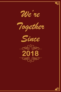 We Are Together since 2018 Journal Couples Gift: White Lined Notebook / Journal/ Dairy/ planner Gift, 200 Pages, 6x9, Soft Cover, Matte Finish