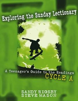 Paperback Exploring the Sunday Lectionary: A Teenager's Guide to the Readings--Cycle a Book