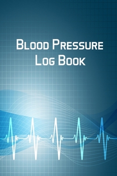 Paperback Blood Pressure Log Book: Daily Blood Pressure Tracking Notebook Book