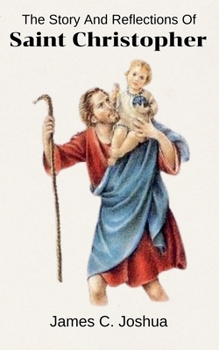 The Story And Reflections Of Saint Christopher