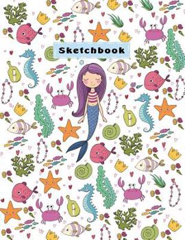 Sketchbook: Cute Mermaid and Sea Sketchbook for Girls, 110 Pages, 8.5 x 11, Large Notebook For Drawing, Sketching, Journaling, Doodling, Coloring, Designing, Painting, Writing(Sketch Artists)