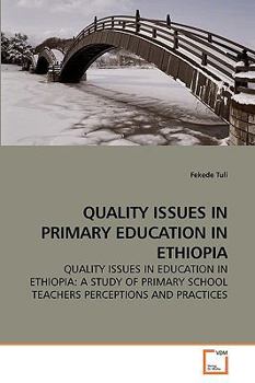 Paperback Quality Issues in Primary Education in Ethiopia Book