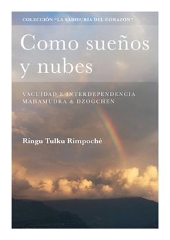 Paperback Como sueños y nubes: Vacuidad e interdependencia, Mahamudra & Dzogchen [Spanish] Book