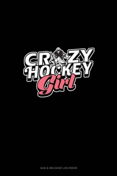 Paperback Crazy Hockey Girl: Gas & Mileage Log Book