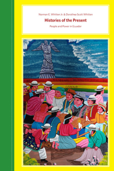 Paperback Histories of the Present: People and Power in Ecuador Book