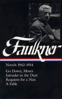 Hardcover William Faulkner Novels 1942-1954 (Loa #73): Go Down, Moses / Intruder in the Dust / Requiem for a Nun / A Fable Book