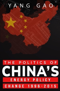 Paperback The Politics of China's Energy Policy Change 1996-2015 Book