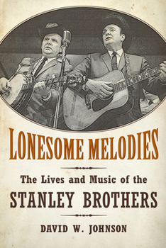 Hardcover Lonesome Melodies: The Lives and Music of the Stanley Brothers Book