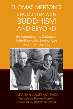 Paperback Thomas Merton's Encounter with Buddhism and Beyond: His Interreligious Dialogue, Inter-Monastic Exchanges, and Their Legacy Book