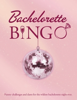 Bachelorette Bingo: Funny challenges and dares for the wildest bachelorette night ever.
