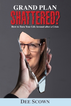 Paperback Grand Plan Shattered?: How To Turn Your Life Around After a Crisis Book