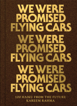 Hardcover We Were Promised Flying Cars: 100 Haiku from the Future Book