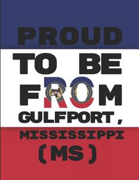 Paperback Proud to Be from Gulfport, Mississippi (Ms): Custom-Designed Notebook Book