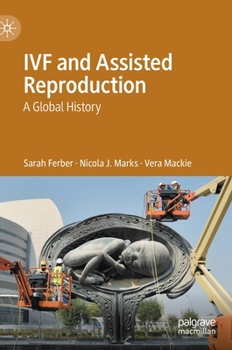 Hardcover Ivf and Assisted Reproduction: A Global History Book