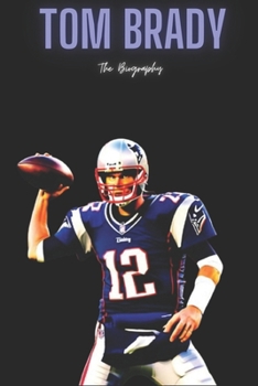 Paperback Tom Brady: The Biography Book