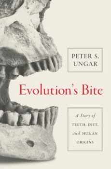 Hardcover Evolution's Bite: A Story of Teeth, Diet, and Human Origins Book