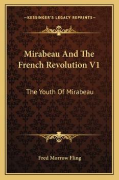 Paperback Mirabeau And The French Revolution V1: The Youth Of Mirabeau Book