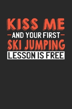 Kiss me and your first Ski Jumping lesson is free: 6x9 | notebook | lined | 120 pages