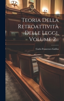 Hardcover Teoria Della Retroattività Delle Leggi, Volume 2... [Italian] Book
