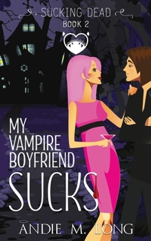 Paperback My Vampire Boyfriend Sucks: A Paranormal Chick Lit Novel Book