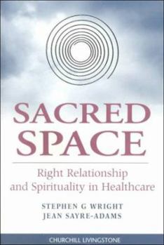 Paperback Sacred Space: Right Relationship and Spirituality in Healthcare Book