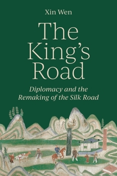 Paperback The King's Road: Diplomacy and the Remaking of the Silk Road Book
