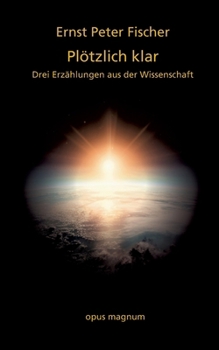 Paperback Plötzlich klar: Drei Erzählungen aus der Wissenschaft [German] Book