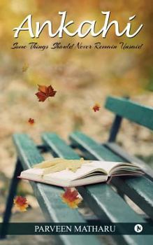 Paperback Ankahi: Some Things Should Never Remain Unsaid Book
