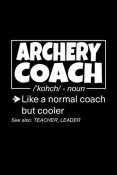 Archery Coach: Lined Journal, 120 Pages, 6x9 Sizes, Funny Archery Coach Definition Notebook Gift for Team Coaches