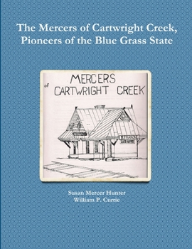 Paperback The Mercers of Cartwright Creek, Pioneers of the Blue Grass State Book