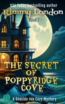 The Secret of Poppyridge Cove: A Creepy Cozy Mystery - Book #1 of the Poppyridge Cove